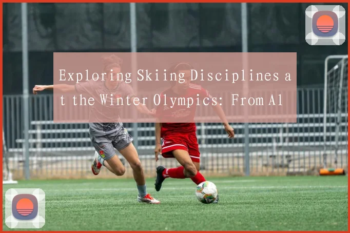 Exploring Skiing Disciplines at the Winter Olympics: From Alpine to Freestyle